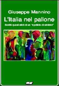L'Italia nel pallone. Scritti quasi etici di un apolide di sinistra