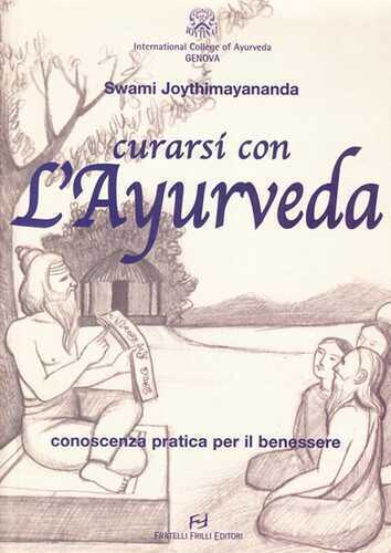 Curarsi con l'ayurveda. Conoscenza pratica per il benessere