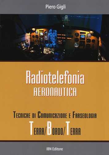Radiotelefonia aeronautica. Tecniche di comunicazione e fraseologia terra/bordo/terra