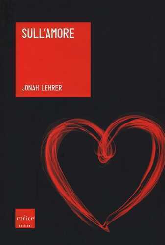 Sull'amore — Jonah Lehrer