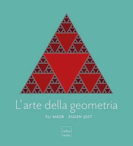 L'arte della geometria. Ediz. a colori