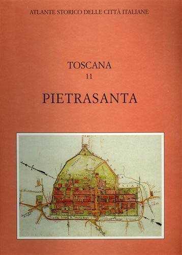 Atlante storico delle città italiane. Toscana. Vol. 11: Pietrasanta (Lucca).