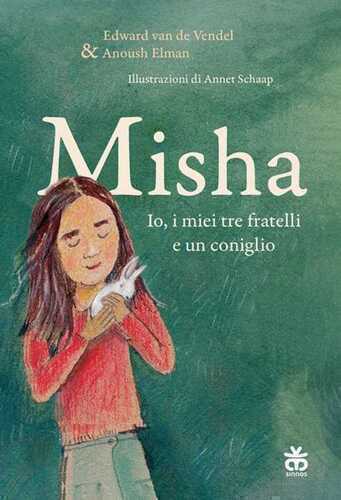 Misha. Io, i miei tre fratelli e un coniglio. Ediz. a colori