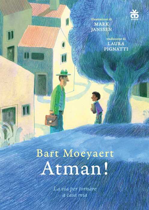 Atman! La via per tornare a casa mia. Ediz. a colori