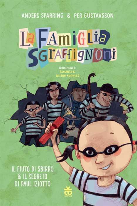 Il fiuto di Sbirro & Il segreto di Paul Iziotto. La famiglia Sgraffignoni. Ediz. a colori