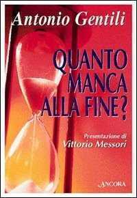 Quanto manca alla fine? Profezie laiche e religiose alle soglie del Duemila