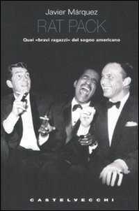 Rat pack. Quei «bravi ragazzi» del sogno americano
