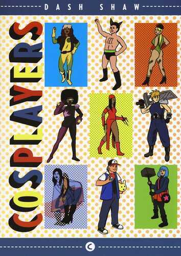 Cosplayers — Dash Shaw