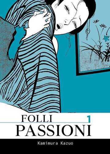 Folli passioni. Vol. 1