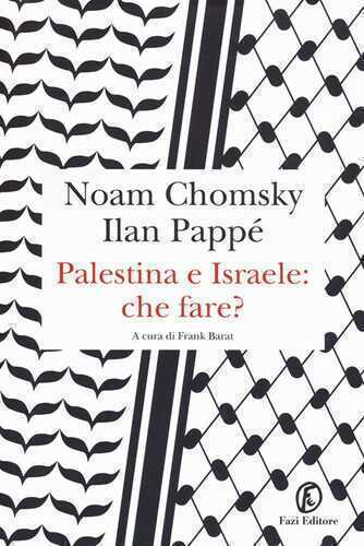 Palestina e Israele: che fare?