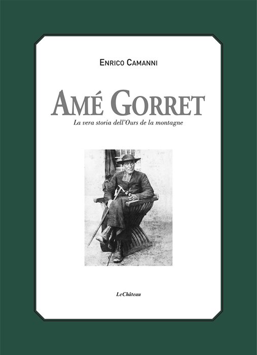 Amé Gorret. La vera storia dell'Ours de la montagne