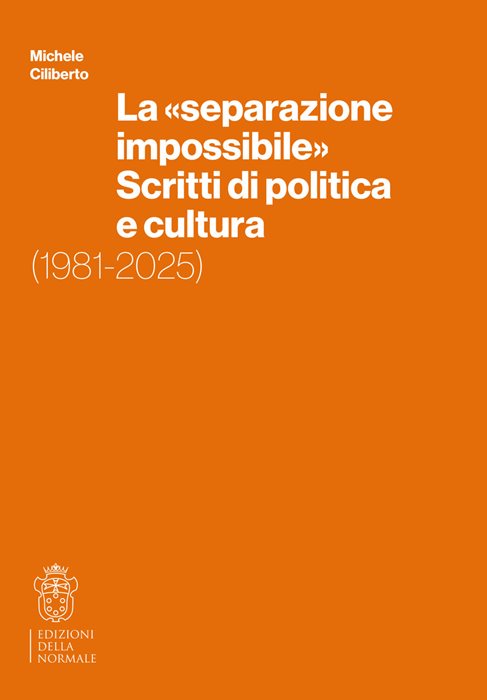 La «separazione impossibile». Scritti di politica e cultura. 1981-2025