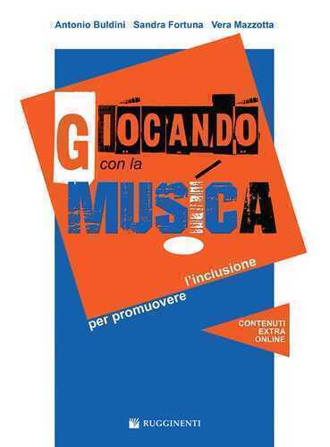 Giocando con la musica promuovere l'inclusione. Con CD Audio in omaggio. Con File audio per il download