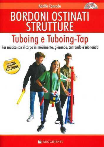 Bordoni e ostinati strutture. Tuboing e tuboing-tap. Far musica con il corpo in movimento, giocando, cantando e suonando. Con CD-ROM