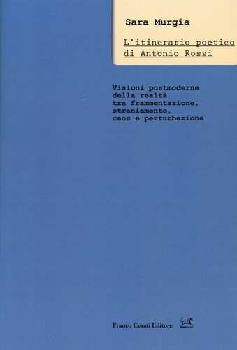 L' itinerario poetico di Antonio Rossi. Visioni post-moderne della realtà tra frammentazione, straniamento, caos e perturbazione