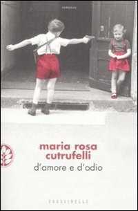 D'amore e d'odio — Maria Rosa Cutrufelli