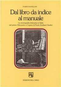Dal libro da indice al manuale. La storiografia letteraria in Italia nel primo Ottocento e l'opera di Paolo Emiliani Giudici