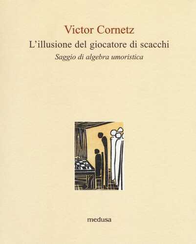 L'illusione del giocatore di scacchi. Saggio di algebra umoristica