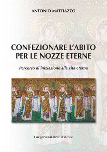 Confezionare l'abito per le nozze eterne. Percorso di iniziazione alla vita eterna