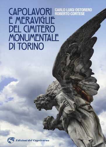 Capolavori e meraviglie del cimitero monumentale Torino. Ediz. a colori