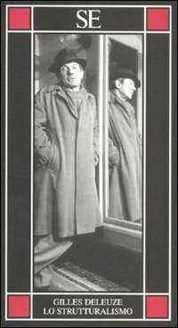 Lo strutturalismo — Gilles Deleuze