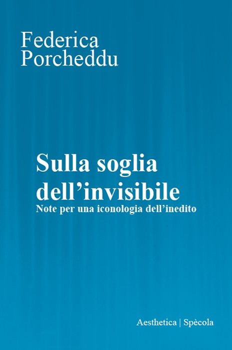 Sulla soglia dell'invisibile. Note per una iconologia dell’inedito