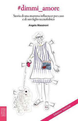 #dimmi_amore. Storia di una mamma influencer per caso e di suo figlio tecnofobico