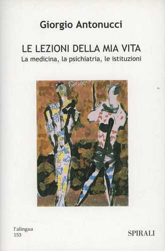 Le lezioni della mia vita. La medicina, la psichiatria, le istituzioni