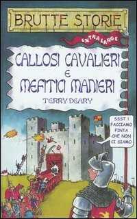 Callosi cavalieri e mefitici manieri. Ediz. illustrata