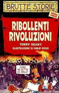 Ribollenti rivoluzioni. Ediz. illustrata