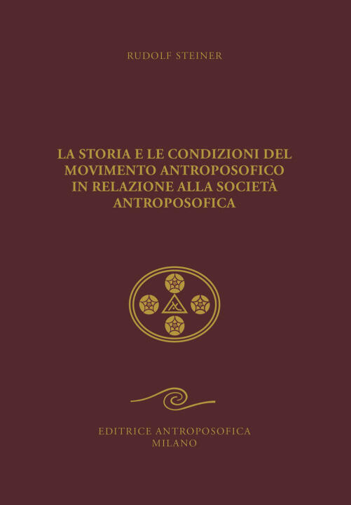 storia e le condizioni del movimento antroposofico in relazione alla Società Antroposofica. Un impulso all'autocoscienza