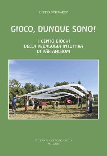 Gioco, dunque sono! I cento giochi della pedagogia intuitiva di Pär Ahlbom