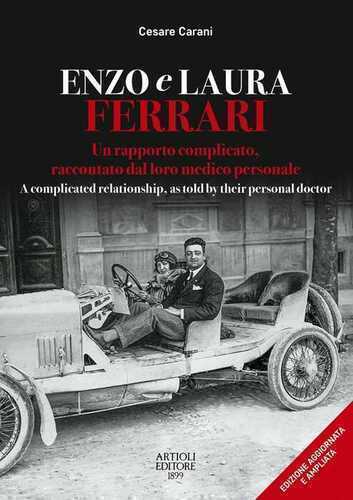 Enzo e Laura Ferrari. Un rapporto complicato, raccontato dal loro medico personale per 15 anni accanto alla celebre coppia. Ediz. italiana e inglese