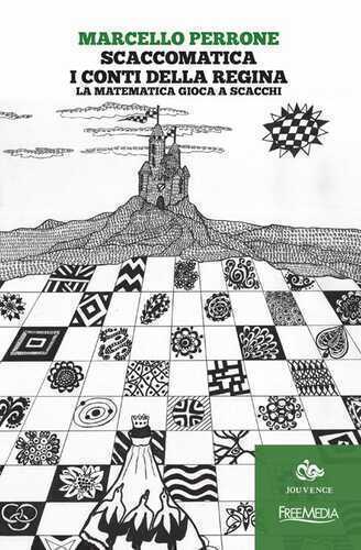 Scaccomatica. I conti della regina. La matematica gioca a scacchi