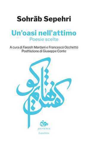 Un'oasi nell'attimo. Poesie scelte. Testo persiano a fronte