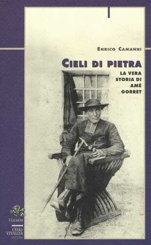 Cieli di pietra. La vera storia di Amé Gorret
