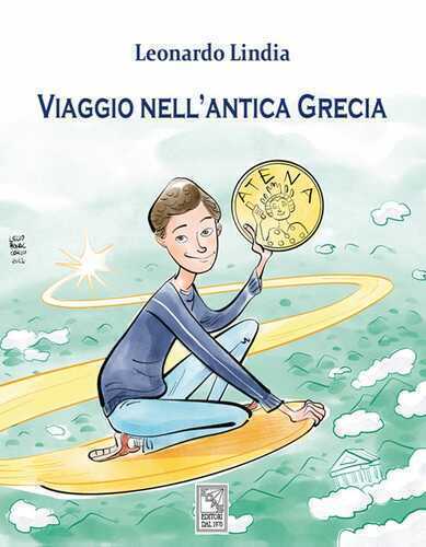 Viaggio nell'antica Grecia. Ediz. illustrata