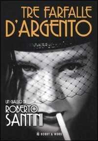 Tre farfalle d'argento — Roberto Santini