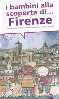 I bambini alla scoperta di Firenze. Ediz. illustrata