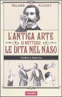 L' antica arte di mettersi le dita nel naso