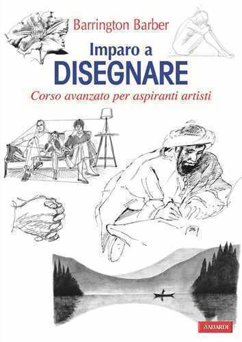 Imparo a disegnare. Corso avanzato per aspiranti artisti. Ediz. illustrata
