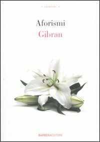 Aforismi — Kahlil Gibran
