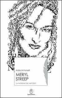 Meryl Streep. La passione del metodo