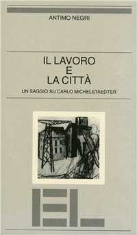 Il lavoro e la città. Un saggio su Carlo Michelstaedter