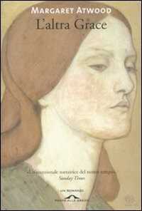L'altra Grace — Margaret Atwood