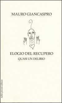 Elogio del recupero. Quasi un delirio