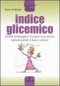 Indice glicemico. Come proteggere il cuore e la salute conservando il buon umore