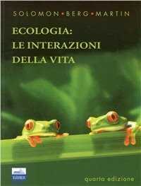 Biologia: ecologia. Le interazioni della vita. Le cellule