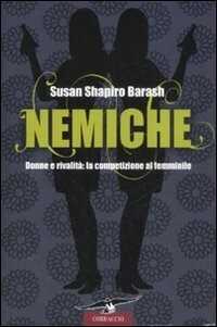 Nemiche. Donne e rivalità: la competizione al femminile