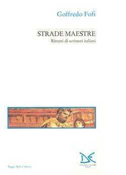 Strade maestre. Ritratti di scrittori italiani